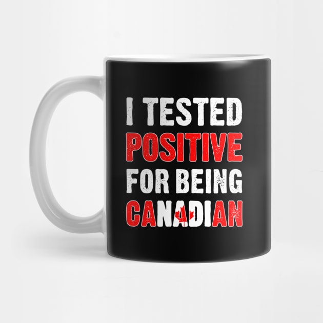 I Tested Positive For Being Canadian by TikOLoRd